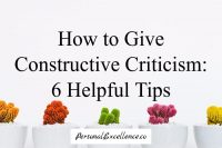 How To Give Constructive Criticism: 6 Helpful Tips - Personal Excellence