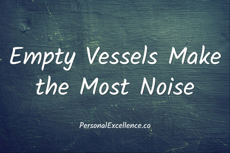 Empty Vessels Make the Most Noise