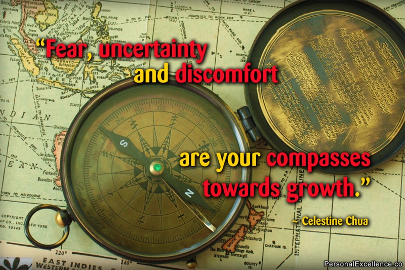 Inspirational Quote: “Fear, uncertainty and discomfort are your compasses towards growth.” — Celestine Chua