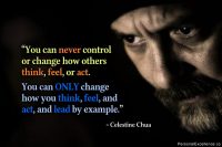 Inspirational Quote: “You can never control or change how others think, feel, or act. You can only change how you think, feel, and act, and lead by example.” – Celestine Chua