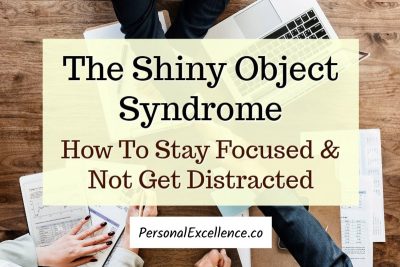The Shiny Object Syndrome: Stay Focused and Stop Getting Distracted